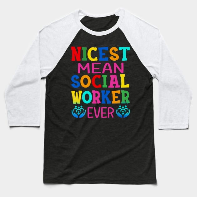 Nicest Mean Social Worker Ever Baseball T-Shirt by Rumsa